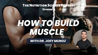 How to Build Muscle with Dr. Joey Munoz