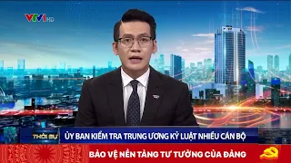 Ủy ban Kiểm tra Trung ương kỷ luật nhiều cán bộ | VTV24