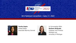 ACS 2022: Vanita Gupta in Conversation with Barb McQuade