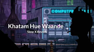 Khatam Hue Waande [ Slow X Reverb ] Lofi | ft. @EmiwayBantai  | The Soul Of Music
