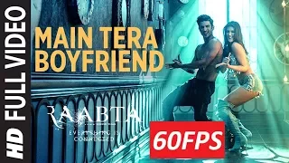[60FPS] Main Tera Boyfriend Full HD Video Song | Raabta | Sushant Singh Rajput Kriti Sanon