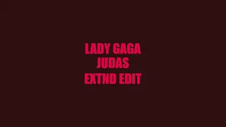 Lady Gaga - Judas (EXTND Edit)