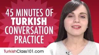 45 Minutes of Turkish Conversation Practice - Improve Speaking Skills
