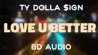 Ty Dolla $ign feat. Lil Wayne & The-Dream  - Love U Better [8D AUDIO]
