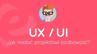 Jak nadać osobowość do interfejsu? Porady UX/UI