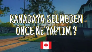 KANADA’YA GELMEDEN ÖNCE NE YAPTIM? | Vlog #2