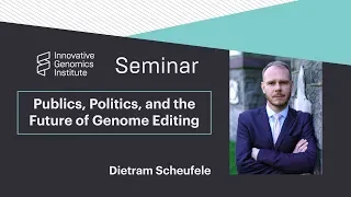 Dietram Scheufele Seminar: Publics, Politics, and the Future of Genome Editing