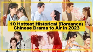 10 HOTTEST【Historical ─ Romance】CHINESE Drama to Air in《2023》