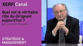 Le rôle du dirigeant : créer, capitaliser, connecter [Laurent Maruani]