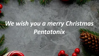 Pentatonix - We Wish You A Merry Christmas (Lyrics)