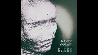 Slower Avenue - Black Rose
