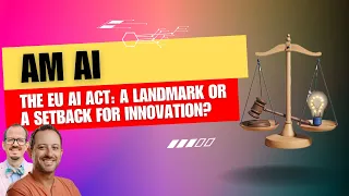 🌍 The EU AI Act: A Landmark or a Setback for Innovation?