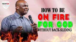 HOW TO BE ON FIRE FOR GOD WITHOUT BACKSLIDING || APOSTLE JOSHUA SELMAN