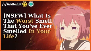 What Is The Worst Smell That You've Ever Smelled In Your Life? | AskReddit | Doris | NSFW Reddit