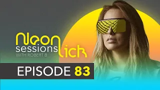Neonlick Sessions with Robert B - Episode 83