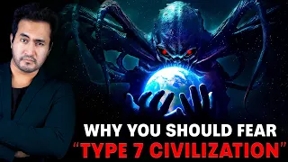 Why You Should Fear TYPE-7 CIVILIZATION?