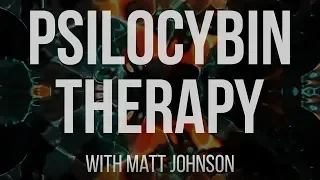 Psilocybin Therapy with Matt Johnson
