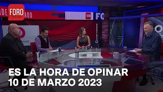 Es La Hora de Opinar - Programa completo: 10 de marzo 2023