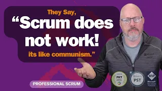 Many folks say "Scrum is like communism; it does not work!" Are they right?