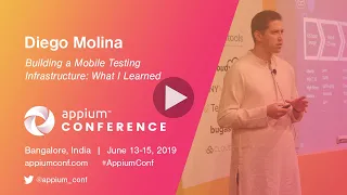 What I Learned Building a Mobile Testing Infrastructure by Diego Molina #AppiumConf2019