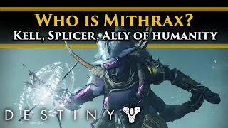 Destiny 2 Lore - Who is Mithrax? The Forsaken, Kell of the House of Light & Sacred Splicer!