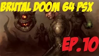 Brutal DOOM 64 PSX | EP.10 | Desbloqueando secretos!