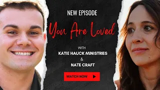 You Are Loved | Episode 12 | Nate Craft