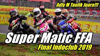 PANAS!!! Race Super Matic FFA Final Indoclub 2019