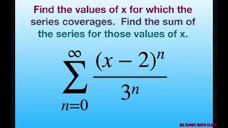 Find values of x for which series converges. Find sum for those values of x. { (x-2)^n/3^n }