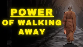 HOW WALKING AWAY can be your Greatest POWER..... – Buddhism