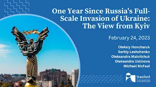 One Year Since Russia's Full-Scale Invasion of Ukraine: The View from Kyiv