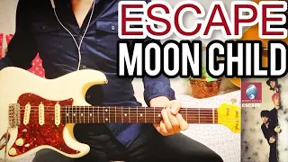 【 ESCAPE / MOON CHILD 】 ギター 弾いてみた Cover