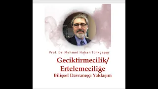 Geciktirmecilik/Ertelemecilik Bilişsel Davranışçı Yaklaşım