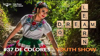 The Learn Dream Do Show: De Colores | Fort Worth Public Library