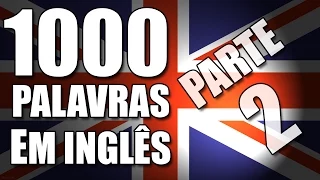 1000 palavras em Inglês mais usadas (Parte 2) com pronúncia nativo tradução em português