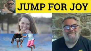 🔵 Jump for Joy Meaning, Jump with Joy Examples, English Idioms ESL British English Pronunciation