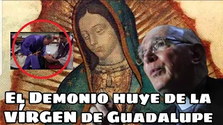 EL DEMONIO le huye a la VÍRGEN DE GUADALUPE, revela famoso EXORCISTA