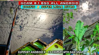 Kamera Android DSLR‼️Gcam 8.1 BSG + Config 🌱 Super Leica Nitro, Hasil Mantap Siang dan Malam