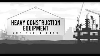 Heavy Construction Equipment And Their Uses
