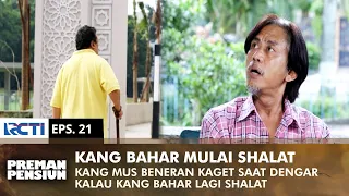 KANG MUS IS SHOCKED! When He Heard That Kang Bahar Was Praying | PREMAN PENSIUN 1 | EPS 21 (2/2)