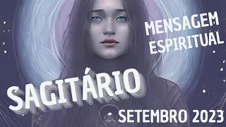 SAGITÁRIO - ATRAVESSANDO O PORTAL PARA OUTRO ESTÁGIO DA VIDA - MENSAGEM ESPIRITUAL - SETEMBRO 2023