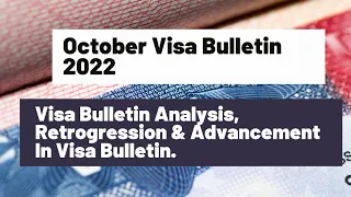 October Visa Bulletin 2022 || Visa Bulletin Analysis, Retrogression & Advancement In Visa Bulletin.