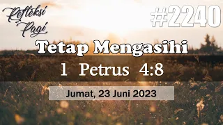 Tetap Mengasihi (1 Petrus 4:8) | RP #2240 - Jumat, 23 Juni 2023