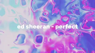 ed sheeran - perfect [slowed ver.]