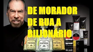 DE MORADOR DE RUA  á BILIONÁRIO -John Paul DeJoria