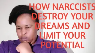 HOW NARCCISTS DESTROY YOUR DREAMS AND LIMIT YOUR POTENTIAL