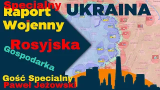 Wojna na Ukrainie. Rosyjska Gospodarka - Gość Paweł Jeżowski. Specjalny Raport Wojenny