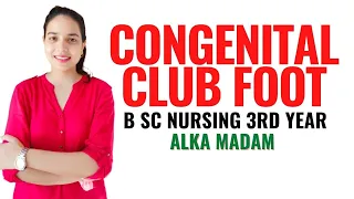 Congenital Club Foot II B Sc Nursing 3rd Year II Child Health Nursing II