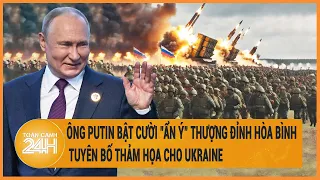 Điểm nóng quốc tế: Ông Putin bật cười "ẩn ý" thượng đỉnh hòa bình, tuyên bố thảm họa cho Ukraine