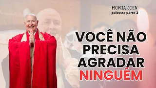 MONJA COEN VOCÊ NÃO PRECISA AGRADAR NINGUÉM